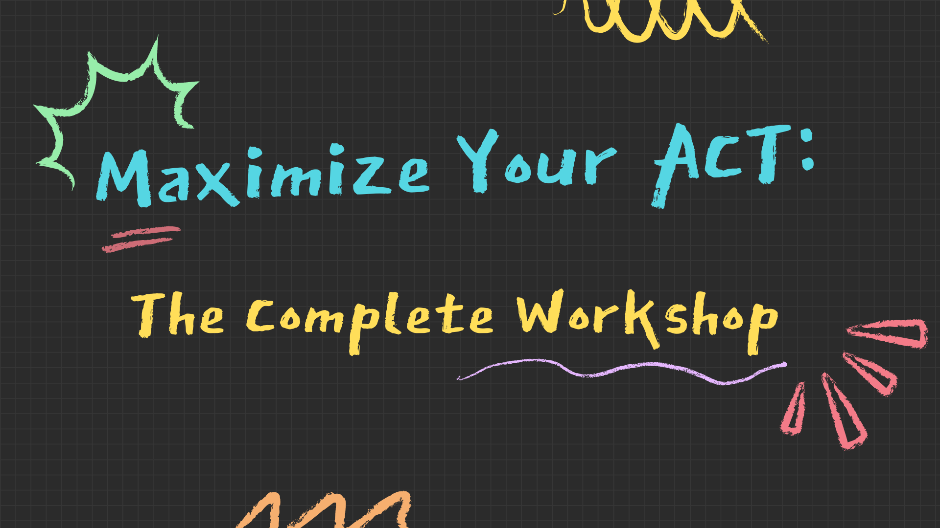 Maximize Your ACT: The Complete Workshop