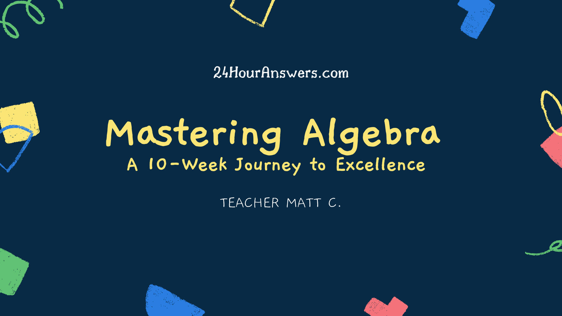 Mastering Algebra: A 10-Week Journey to Excellence | $110 per Week